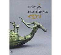 Le civiltà e il Mediterraneo. Ediz. illustrata