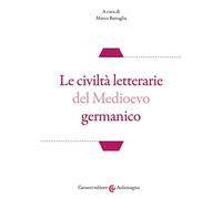 Le civiltà letterarie del Medioevo germanico - Battaglia M. (cur.)