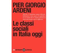 LE CLASSI SOCIALI IN ITALIA OGGI - ARDENI PIER GIORGIO - Laterza