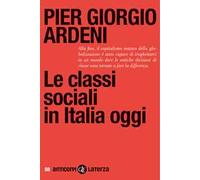 LE CLASSI SOCIALI IN ITALIA OGGI - ARDENI PIER GIORGIO - Laterza
