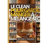 LE CLEAN LIVRE DE RECETTES POUR GARDE-MANGER À MÉLANGE SEC: 50+ cadeaux Mason Pots sains, préparation des fêtes et repas stables en étagère pour l'hiver à venir