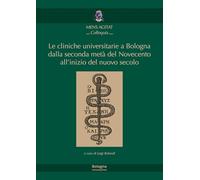 Le cliniche universitarie a Bologna dalla seconda metà del Novecento all’inizio del nuovo secolo
