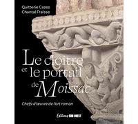 Le cloître et le portail de Moissac: Chefs-d'oeuvre de l'art roman