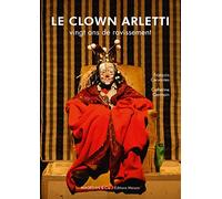 LE CLOWN ARLETTI, 30 ANS DE RAVISSEMENT: Vingt ans de ravissement