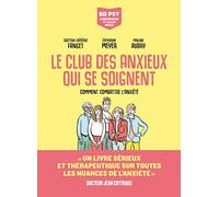 Le club des anxieux qui se soignent: Comment combattre l'anxiété