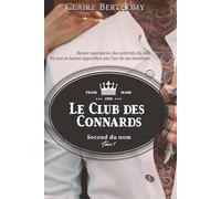 Le Club des Connards: Second du nom : Tome 1