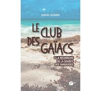 Le Club des Gaïacs: Tome I - À la recherche de la source des sargasses