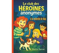 Le Club des Héroïnes Anonymes - À la recherche de Max -: Une enquête pleine de suspense, d'humour et d’amitié - Lecture facile à partir de 8 ans - ... - Animaux - Détective - Mystère - Amitié