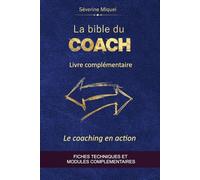 Le coaching en action: La bible du coach - Fiches techniques et Modules complémentaires