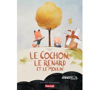 Le Cochon, Le Renard et Le Moulin