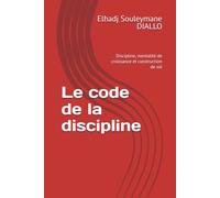 Le code de la discipline: Discipline, mentalité de croissance et construction de soi