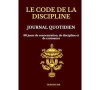 Le Code de la Discipline: Journal Quotidien Non Daté - 90 Jours de Concentration, Discipline et Croissance