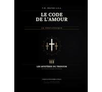 LE CODE DE L'AMOUR: LIVRE III · Les Mystères du Triduum Pessah