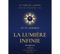 LE CODE DE L'AMOUR: LIVRE V · Aïn Soph Aur - La Lumière Sans Fin