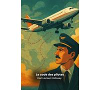 Le code des pilotes: Routes anormales et mystères dans les vols internationaux