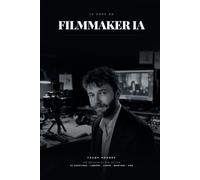 Le Code du Filmmaker IA: Penser, cadrer et éclairer comme un réalisateur à l'ère de l'intelligence artificielle