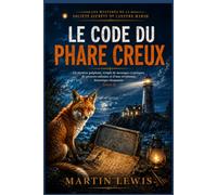 Le code du phare creux: Un mystère palpitant, rempli de messages cryptiques, de preuves enfouies et d'une révélation historique choquante (Livre 3)