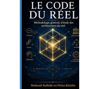 LE CODE DU RÉEL : Méthodologie générale d'étude des architectures du réel