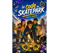 Le Code du Skatepark: Une enquête captivante entre amis, pleine d’énigmes, de codes secrets et d’aventure pour les 10-12 ans