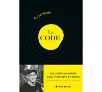 Le Code: Les outils essentiels pour vivre libre et serein