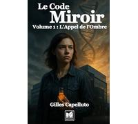 Le Code Miroir: Volume 1 : L'Appel de l'Ombre