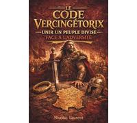 Le Code Vercingétorix : Unir un peuple divisé face à l'adversité: 1