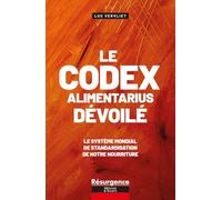 Le codex alimentarius dévoilé - Le système mondial de standardisation de notre nourriture