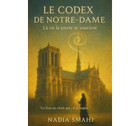 Le Codex de Notre-Dame: Là où la pierre se souvient