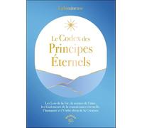 Le Codex des principes éternels: Les Lois de la Vie, la science de l’âme, les fondements de la connaissance éternelle, l’humanité et l’Ordre divin de la Création.