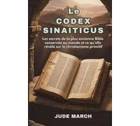 Le Codex Sinaiticus: Les secrets de la plus ancienne Bible connue au monde et ce qu'elle révèle sur le christianisme primitif
