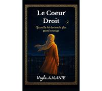 Le coeur droit: Quand la foi devient le plus grand courage