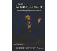 Le coeur du leader: Le leadership selon le psaumes 23