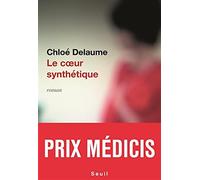 Le coeur synthétique - Delaume Chloé