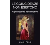 LE COINCIDENZE NON ESISTONO: Ogni incontro ha un motivo