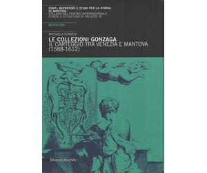 LE COLLAZIONI GONZAGA Il carteggio tra Venezia e Mantova (1588-1612)