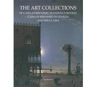 Le collezioni d'arte della Cassa di Risparmio di Padova e Rovigo, della Cassa di Risparmio di Venezia e Friulcassa. Ediz. inglese
