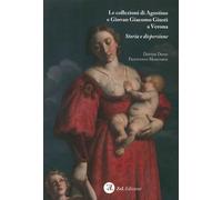 Le collezioni di Agostino e Giovan Giacomo Giusti a Verona. Storia e dispersione