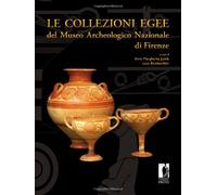 Le collezioni egee del museo archeologico nazionale di Firenze. Ediz. illustrata