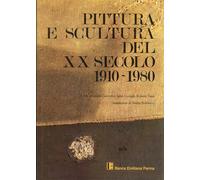 Le collezioni private parmensi. Pittura e scultura del XX secolo, 1910-1980