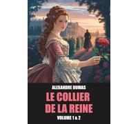 Le Collier de la Reine d'Alexandre Dumas - Volume 1 & 2 avec biographie de l'auteur