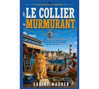 Le collier murmurant: Une enquête policière chaleureuse avec des chats, des secrets de famille, des preuves cachées et du suspense dans une petite ville (Livre 3)