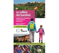 Le colline dei bambini. Langhe, Roero e Monferrato per piccoli grandi camminatori