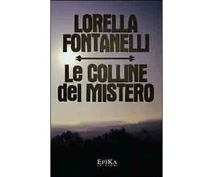 Le Colline del Mistero. Trilogia - [Epika]