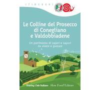 Le colline del prosecco di Conegliano e Valdobbiadene