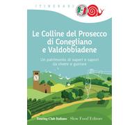Le colline del prosecco di Conegliano e Valdobbiadene