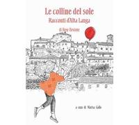 Le colline del sole. Racconti d'Alta Langa