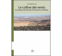 Le colline del vento. Le scoperte preistoriche nel territorio di Ordona