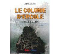 Le colonie d'Ercole. L'altro impero [Paperback] Lo Vasto, Andrea