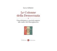 Le colonne della democrazia. Giacobinismo e società segrete alle radici del Risorgimento