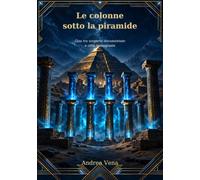 Le colonne sotto la piramide: Giza tra scoperte documentate e città immaginate